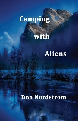 Camping with Aliens by Don Nordstrom 9798218067021