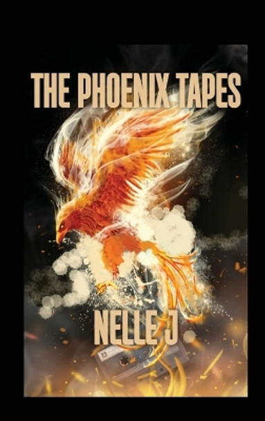 The Phoenix Tapes by Nelle J 9798218157388