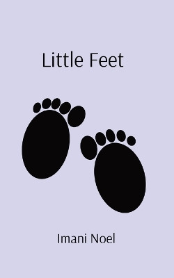 Little Feet by Imani Noel 9798218164270