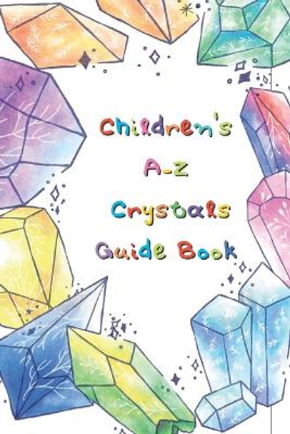 Kid's Crystal Book: A Beginner's Guide to Crystal Healing by Alexandra Ferne 9798369670194