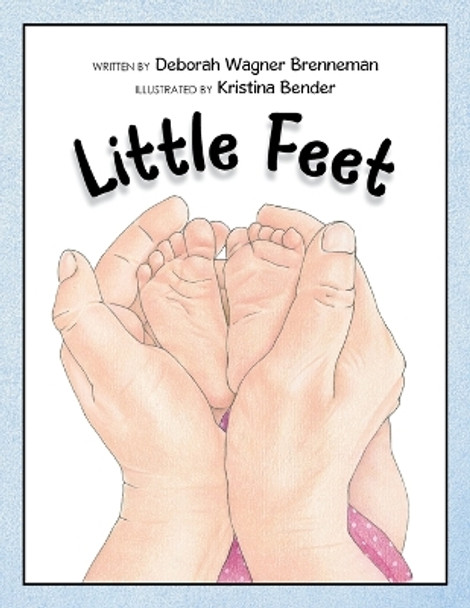 Little Feet by Deborah Wagner Brenneman 9798385006243