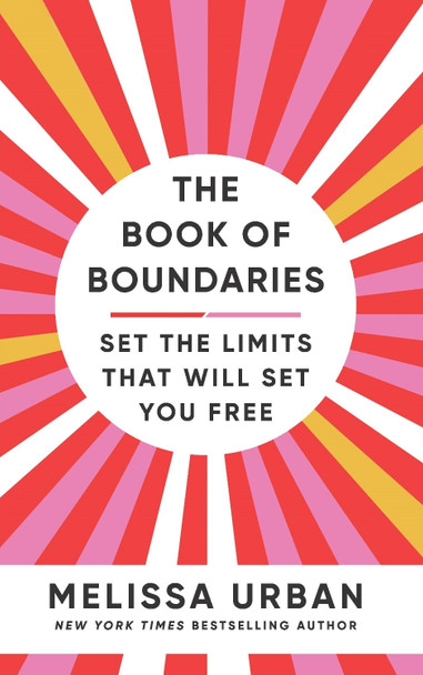 The Book of Boundaries: Set the limits that will set you free by Melissa Urban