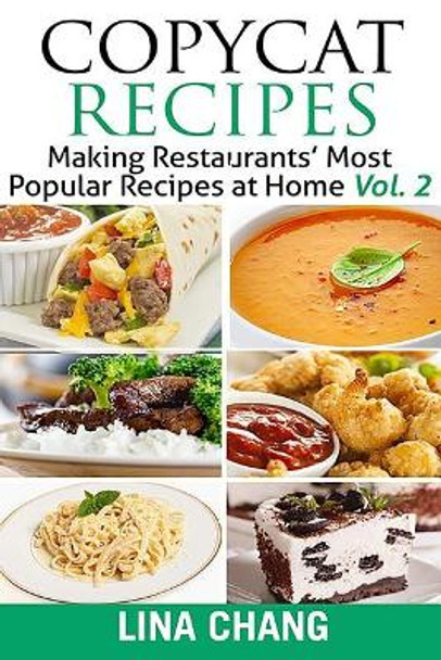 Copycat Recipes Vol. 2 ***Black and White Edition***: Making Restaurants' Most Popular Recipes at Home by Lina Chang 9781978431386