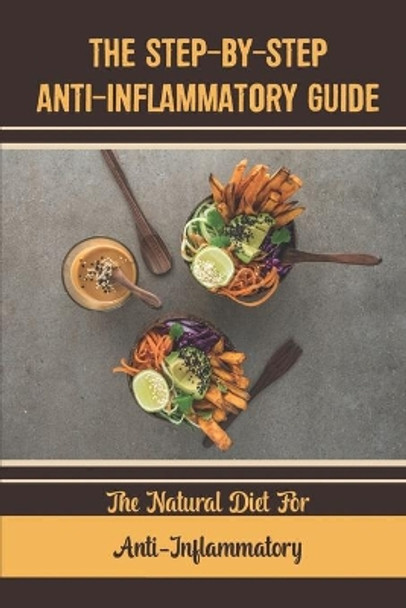 The Step-By-Step Anti-Inflammatory Guide: The Natural Diet For Anti-Inflammatory by Janey Simko 9798418338921