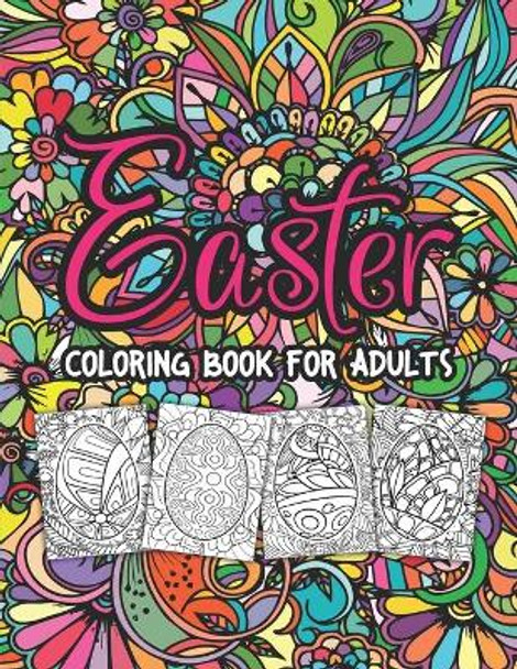 Easter Egg Adult Coloring Book: Easter Egg Coloring Book For Women & Men, Friends and Seniors. Easter Egg Coloring Activity Book Gift With 50 Relaxing Illustration Of Decorations Easter Eggs by Rony Nasim Press 9798419959330