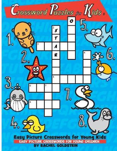 Crossword Puzzles for Kids: Easy Picture Crosswords for Young Kids: Easy Picture Crosswords for Young Children by Rachel a Goldstein 9781978026797