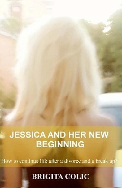 Jessica And Her New Beginning by Brigita Colic 9781978318106