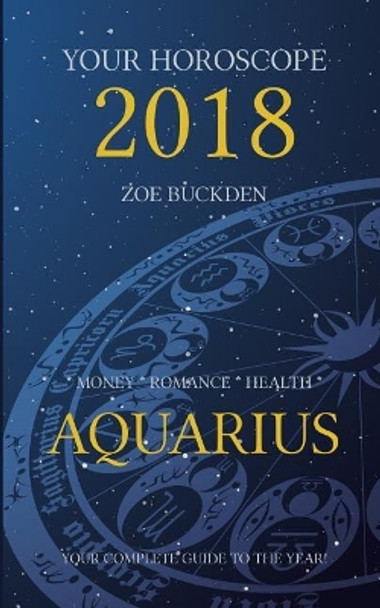 Your Horoscope 2018: Aquarius by Zoe Buckden 9781978331570