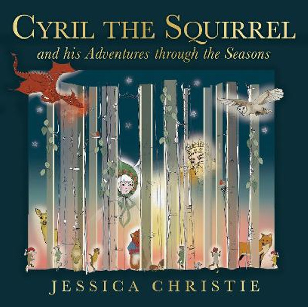 Cyril the Squirrel and his Adventures through the Seasons by Jessica Christie