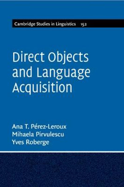 Direct Objects and Language Acquisition by Ana Teresa Pérez-Leroux