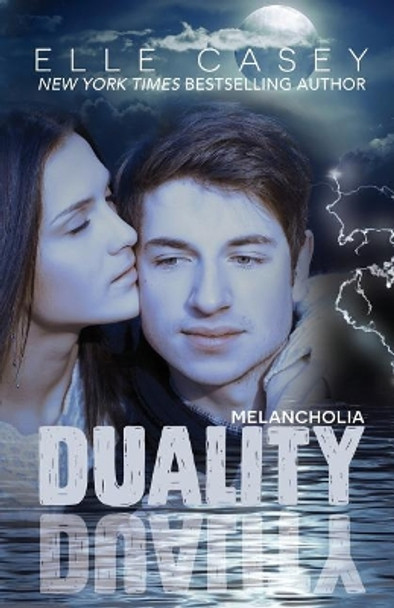 Duality (Book 1): Melancholia by Elle Casey 9781939455741