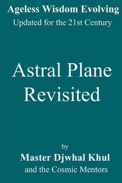 Astral Plane Revisited by The Cosmic Mentors 9781976431487