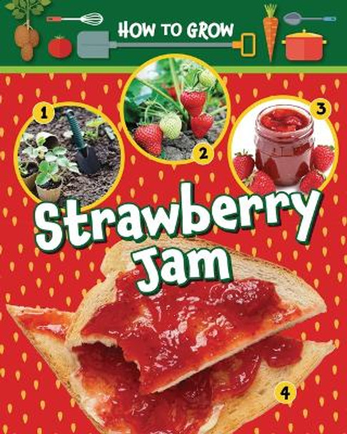 How to Grow Strawberry Jam by Alix Wood 9781788563574