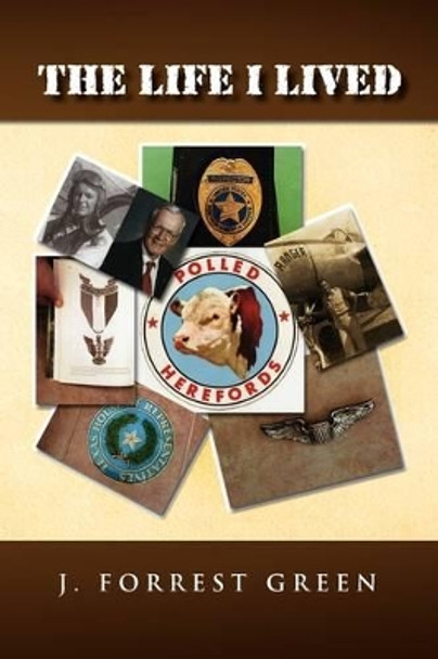 The Life I Lived by J Forrest Green 9781441525659