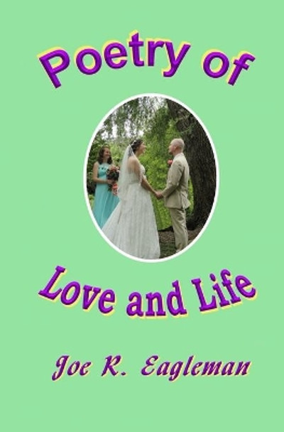 Poetry of Love and Life by Joe R Eagleman 9781791398101