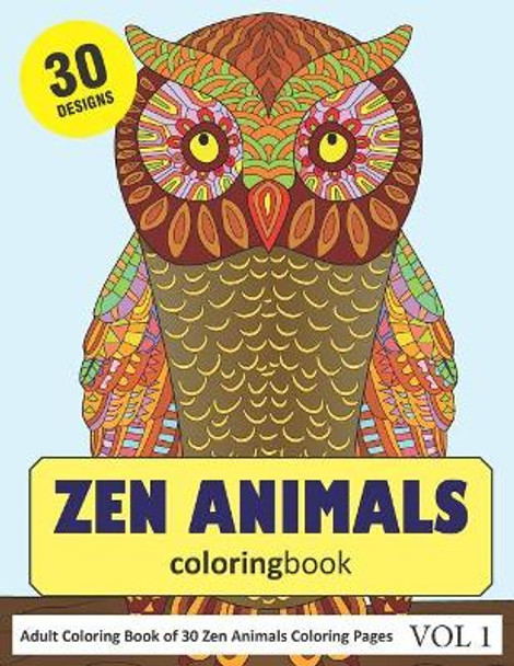 Zen Animals Coloring Book: 30 Coloring Pages of Zen Animals Designs in Coloring Book for Adults (Vol 1) by Sonia Rai 9781791695217