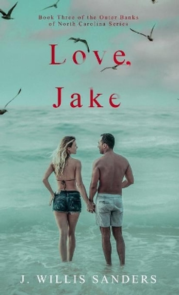 Love, Jake by J Willis Sanders 9781954763166