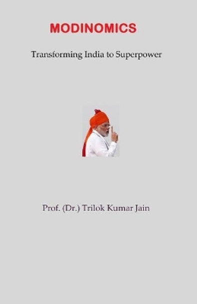 Modinomics: Transforming India to Superpower by Prof (Dr ) Trilok Kumar Jain 9781794075856