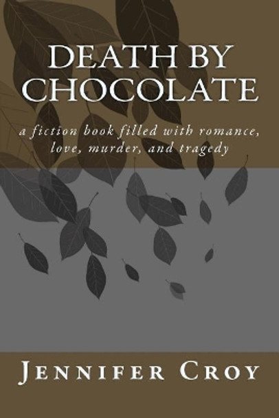 Death by chocolate by Jennifer M Croy 9781979802161