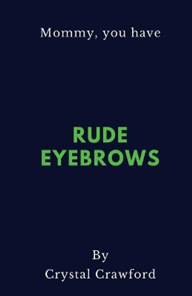 Rude Eyebrows: A Collection of Amusing Kid Quotes by Crystal Crawford 9781979967341