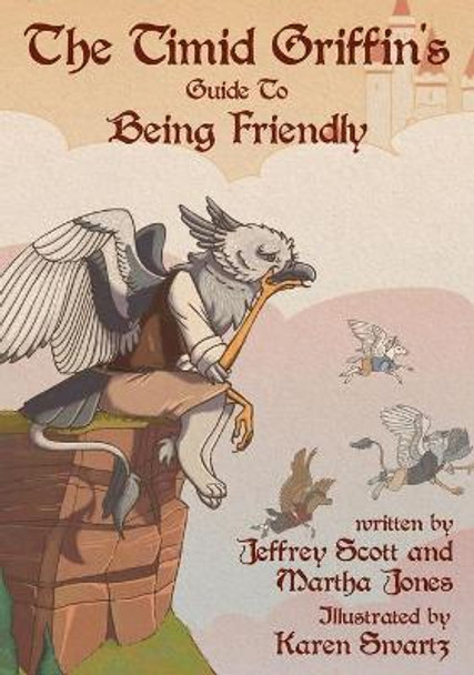 The Timid Griffin's Guide to Being Friendly by Jeffrey Scott 9781948807302