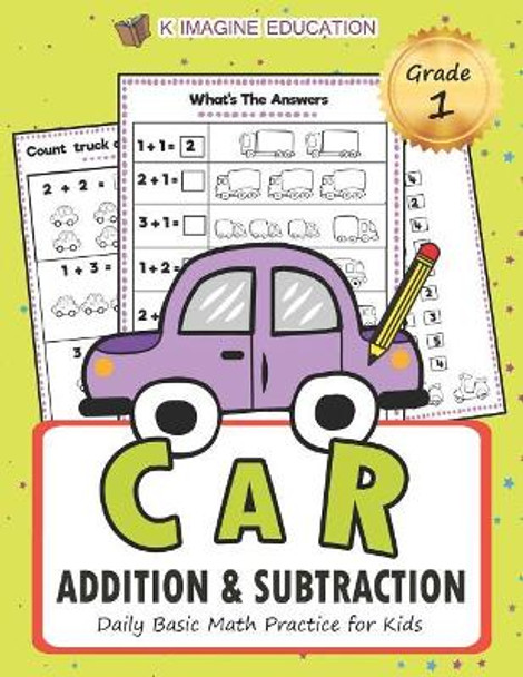 Car Addition and Subtraction Grade 1: Daily Basic Math Practice for Kids by K Imagine Education 9781980859925