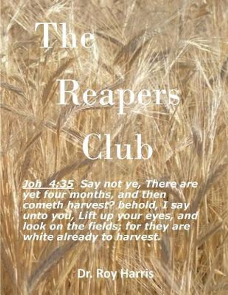 Reapers Club: He that wins souls is wise by Roy J Harris 9781981683468