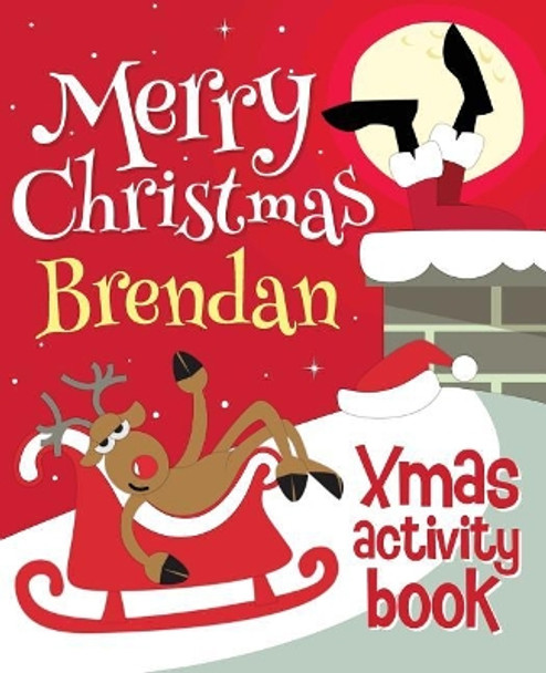 Merry Christmas Brendan - Xmas Activity Book: (Personalized Children's Activity Book) by Xmasst 9781981715893