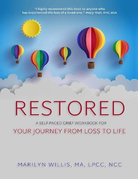 Restored: A Self-Paced Grief Workbook for Your Journey From Loss to Life by Marilyn Willis Lpcc Ncc 9781949813074