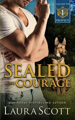 Sealed with Courage by Laura Scott 9781949144666
