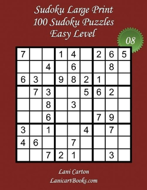 Sudoku Large Print - Easy Level - N Degrees8: 100 Easy Sudoku Puzzles - Puzzle Big Size (8.3&quot;x8.3&quot;) and Large Print (36 points) by Lanicartbooks Com 9781981693658