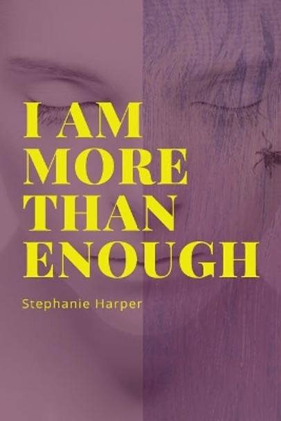 I Am More Than Enough by Stephanie Harper 9781981862733