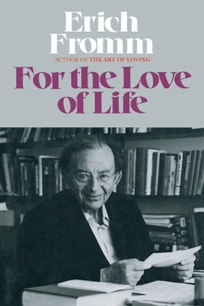 For the Love of Life by Erich Fromm 9781982115012