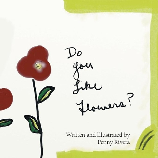 Do You Like Flowers? by Penny Rivera 9781982248918