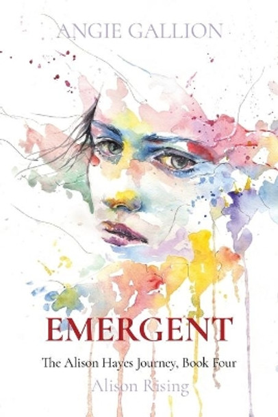 Emergent: Alison Rising by Angie Gallion 9781954309067