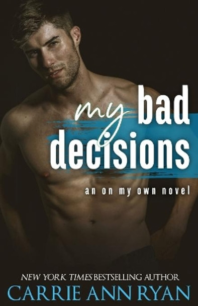 My Bad Decisions by Carrie Ann Ryan 9781950443222