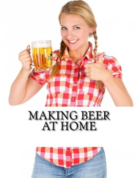 Making Beer At Home by Benjamen M Maier 9781982081164