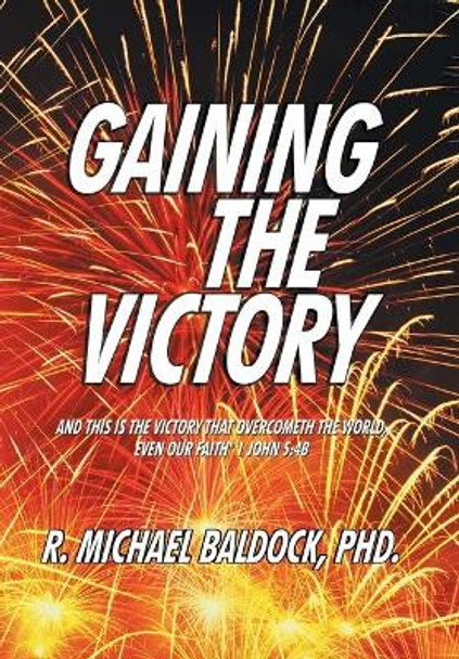 Gaining the Victory by R Michael Baldock 9781951742911