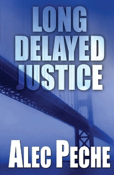 Long Delayed Justice by Alec Peche 9781955436137