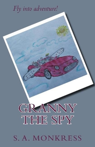 Granny The Spy by Sue a Monkress 9781985201262