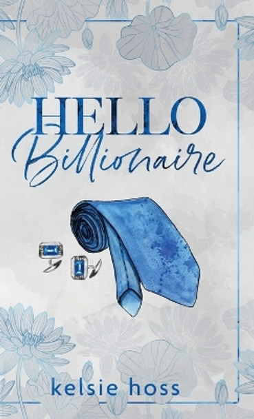 Hello Billionaire by Kelsie Hoss 9781956948295