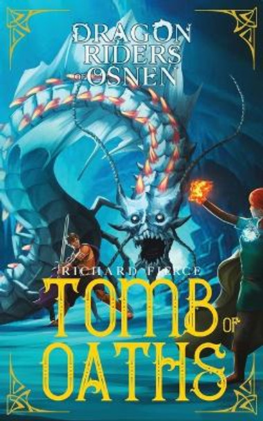 Tomb of Oaths: A Young Adult Fantasy Adventure by Richard Fierce 9781958354612