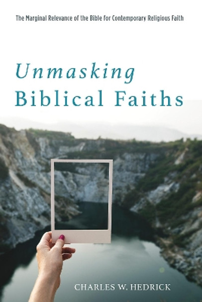 Unmasking Biblical Faiths by Charles W Hedrick 9781532613043