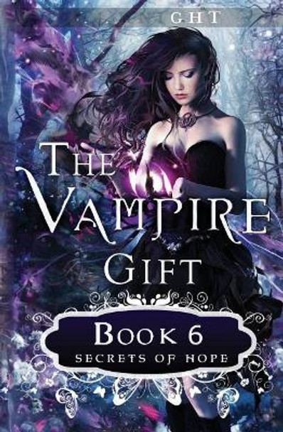 The Vampire Gift 6: Secrets of Hope by E M Knight 9781985852907