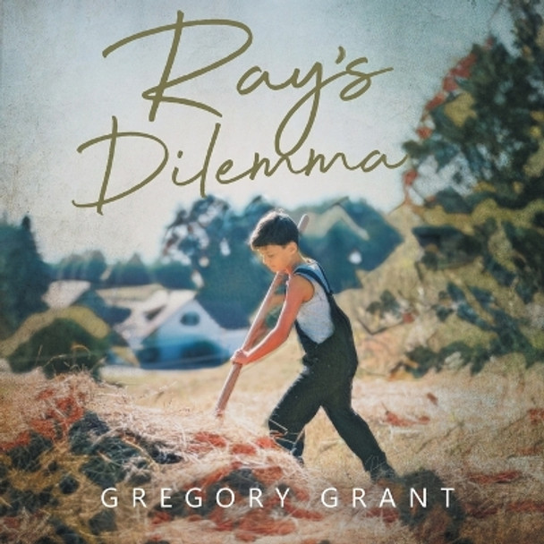 Ray's Dilemma by Gregory Grant 9781963050073