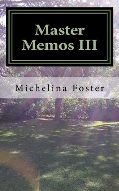 Master Memos III: Reflections on The Journey by Michelina M Foster 9781986126717