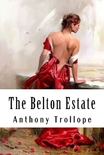 The Belton Estate by Anthony Trollope 9781986249539