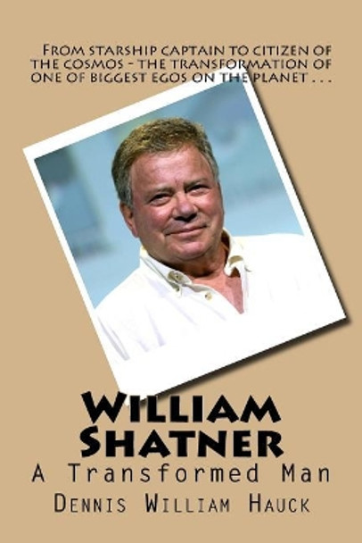 William Shatner: A Transformed Man by Dennis William Hauck 9781974063963