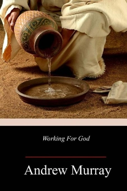 Working For God by Andrew Murray 9781986756853