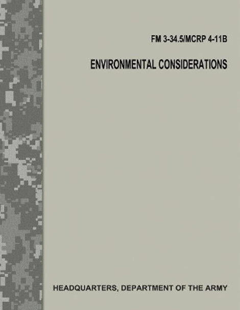 Environmental Considerations (FM 3-34.5 / MCRP 4-11B / FM 3-100.4) by Department Of the Army 9781974476701